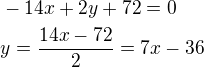 kopírovat do textarea $-14x+2y+72=0\nly=\frac{14x-72}{2}=7x-36$