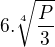 $6.\sqrt[4]{\frac{P}3}$