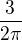 $\frac{3}{2\pi } $