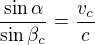$\frac{\sin \alpha }{\sin \beta _c}=\frac{v_c}{c}$