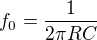$f_{0}=\frac{1}{2\pi RC}$