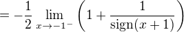 kopírovat do textarea $=-\frac{1}{2}\lim_{x\to-1^{-}}\left(1+\frac{1}{\text{sign}(x+1)}\right)$