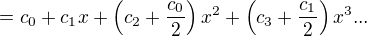 $=c_0+{c_1}x+\(c_2+\frac{c_0}{2}\)x^2+\(c_3+\frac{c_1}{2}\)x^3...$