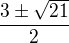 $\frac{3\pm\sqrt{21}}{2}$