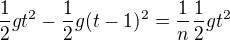 $\frac{1}{2}gt^{2}-\frac{1}{2}g(t-1)^{2}=\frac{1}{n}\frac{1}{2}gt^{2}$