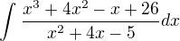 $\int_{}^{}\frac{x^3+4x^2-x+26}{x^2+4x-5} dx$