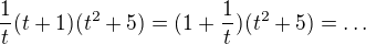$\frac{1}{t}(t+1)(t^2+5)=(1+\frac{1}{t})(t^2+5)=\ldots$