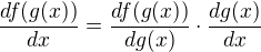 $\frac{df(g(x))}{dx}=\frac{df(g(x))}{dg(x)}\cdot\frac{dg(x)}{dx}$