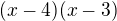 $(x-4)(x-3)$