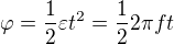 $\varphi=\frac12\varepsilon t^2=\frac122\pi ft$