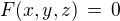 $F(x,y,z) \,=\,0$