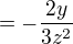 $=-\frac{2y}{3z^{2}}$