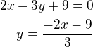 $2x+3y+9=0\\y=\frac{-2x-9}{3}$