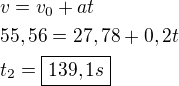 $v=v_0+at \nl 55,56=27,78+0,2t \nl t_2=\boxed{139,1s}$