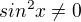 $sin^2x\neq0$