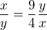 $\frac xy=\frac94\frac yx$