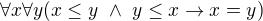 $\forall{x}\forall{y}(x\le y\ \wedge \ y\le x \to x=y)$
