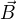$\vec{B}$