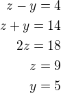 kopírovat do textarea $z-y=4\\z+y=14\\2z=18\\z=9\\y=5$