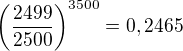 $\left(\frac{2499}{2500}\right)^{3500} = 0,2465$