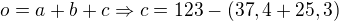 $o= a+b+c \Rightarrow c=123-(37,4+25,3)$
