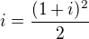 $i=\frac{(1+i)^2}{2}$
