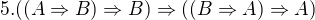 $5. ((A\Rightarrow B)\Rightarrow B)\Rightarrow ((B\Rightarrow A)\Rightarrow A)$