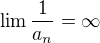 $\lim\frac{1}{a_{n}}=\infty$