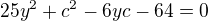 $25y^2+c^2-6yc-64=0$