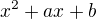 $x^2+ax+b$