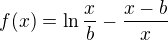 $f(x)=\ln\frac{x}{b}-\frac{x-b}{x}$