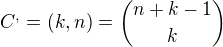 kopírovat do textarea $C^{,}=(k,n)={n+k-1 \choose k}$