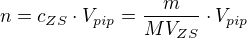 $n=c_{ZS}\cdot V_{pip}=\frac{m}{MV_{ZS}}\cdot V_{pip}$