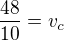 $\frac{48}{10}=v_{c}$