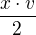 $\frac{x\cdot v}{2}$