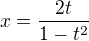 $x=\frac{2t}{1-t^{2}}$