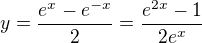 $y=\frac{e^{x}-e^{-x}}{2}=\frac{e^{2x}-1}{2e^{x}}$