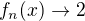 $f_n(x)\to 2$