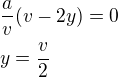 $\frac av(v-2y)=0\nly=\frac v2$