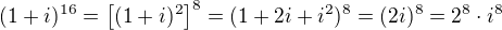 $(1+i)^{16}=\left [ (1+i)^2\right ]^8=(1+2i+i^2)^8=(2i)^8=2^8\cdot i^8$
