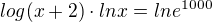${log(x+2)\cdot lnx}=ln e^{1000}$