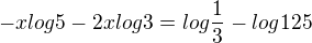 $-xlog{5}-2x{log3}=log{\frac13}-log{125}$