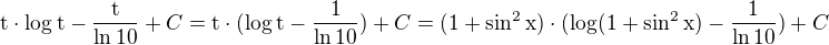 $\text{t}\cdot \log_{}\text{t}-\frac{\text{t}}{\ln 10}+C=\text{t}\cdot (\log_{}\text{t}-\frac{1}{\ln 10})+C=(1+\sin ^{2}\text{x})\cdot (\log_{}(1+\sin ^{2}\text{x})-\frac{1}{\ln 10})+C$