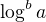 $\log^b{a}$
