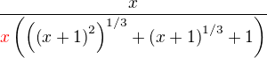 $\frac{x}{\color{red}x\color{black}\(\(\(x+1\)^2\)^{1/3}+\(x+1\)^{1/3}+1\)}$