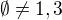${\emptyset} \neq {1, 3 }$