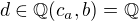 $d\in{\mathbb Q}(c_a,b)={\mathbb Q}$