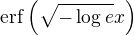 $\mathrm{erf}\(\sqrt{-\log{e}}x\)$