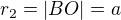kopírovat do textarea $r_2=|BO|=a$