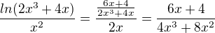$\frac{ln(2x^3+4x)}{x^2}=\frac{\frac{6x+4}{2x^3+4x}}{2x}=\frac{6x+4}{4x^3+8x^2}$